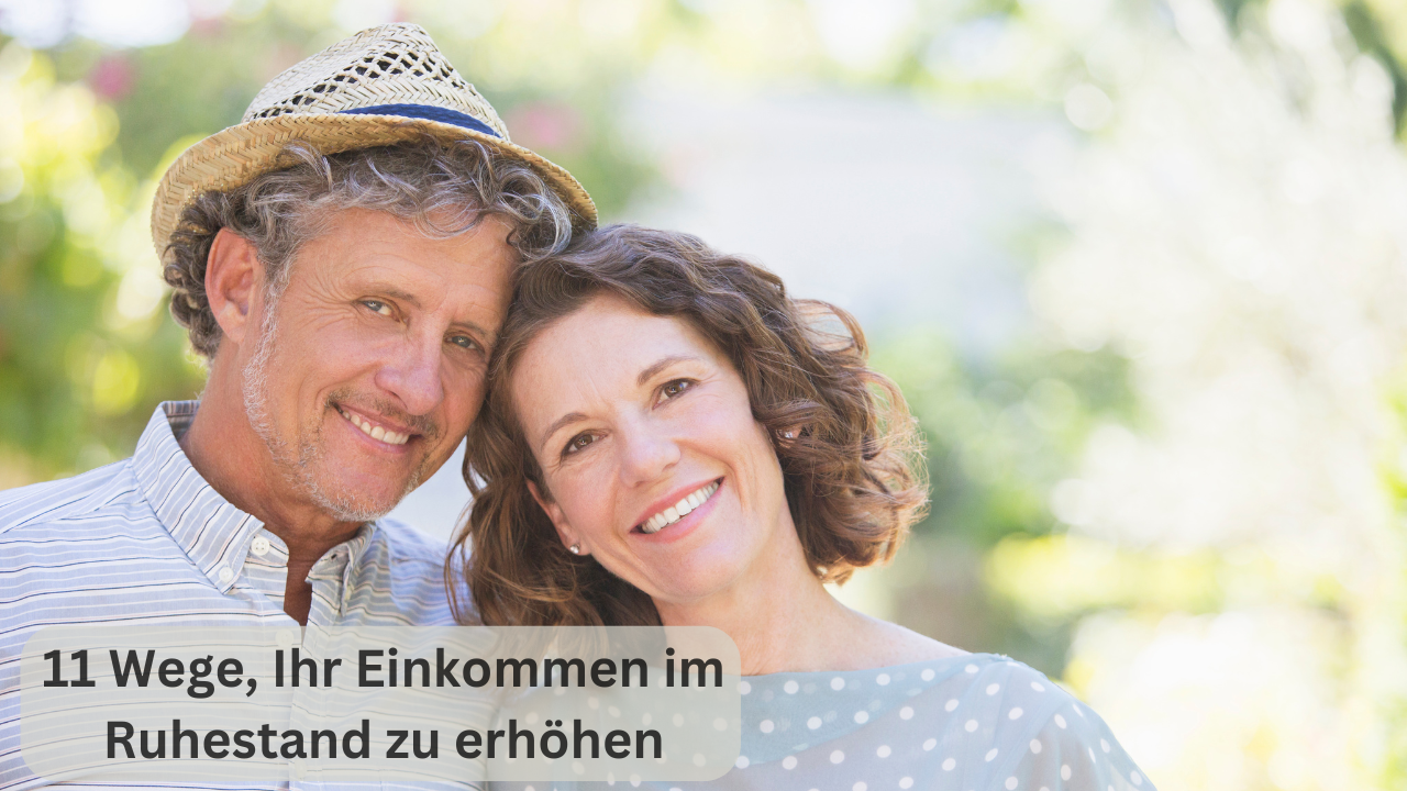 So erhöhen Sie clever Ihr Einkommen im Ruhestand
